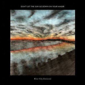 River City Extension -  Don't Let the Sun Go Down on Your Anger
